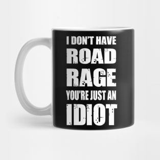 I Don’t Have Road Rage You’re Just An Idiot Tee Truck Driver Mug